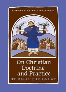 On Christian Doctrine and Practice - St Basil the Great