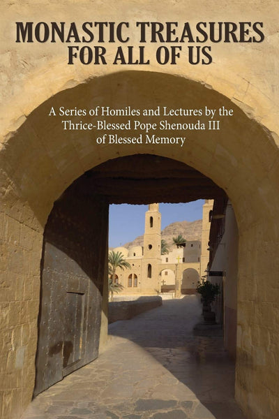 Monastic Treasures for All of Us Pope Shenouda III