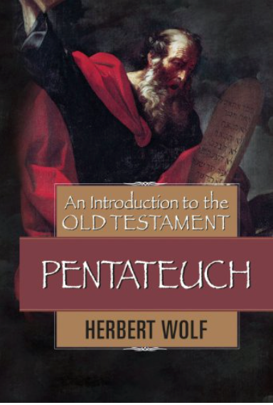 An Introduction to the Old Testament: Pentateuch - Herbert Wolf