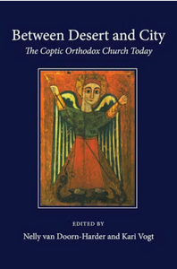 Between Desert and City: The Coptic Orthodox Church Today - Nelly van Doorn-Harder and Kari Vogt