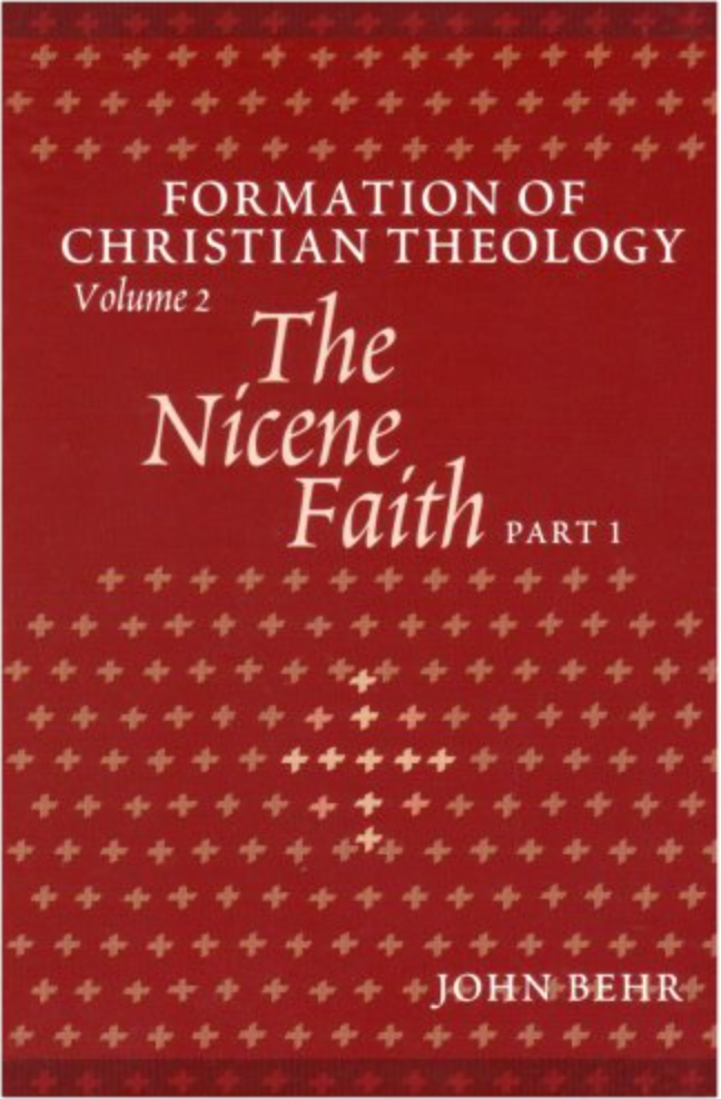 Formation of Christian Theology - Volume 2: The Nicean Faith Parts 1&2 - John Behr