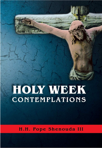 Holy Week contemplations HH Pope Shenouda III