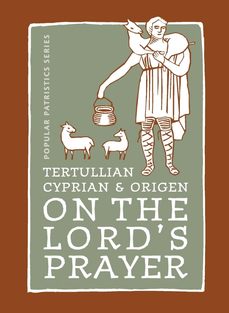 On the Lord's Prayer - Tertullian, Cyprian, Origen