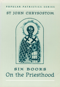 Six Books on Priesthood - St John Chrysostom