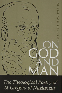 On God and Man: The Theological Poetry of St Gregory of Nazianzus