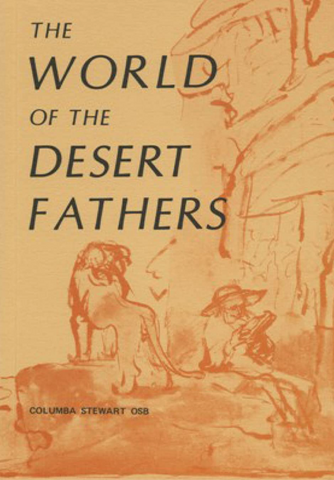 The World of the Desert Fathers: Stories and Sayings Form the Anonymous Series of the Apophthegmata Patrum