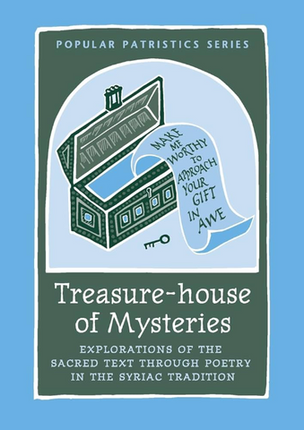 Treasure-house of Mysteries: Explorations of the sacred Text Through Poetry in the Syriac Tradition