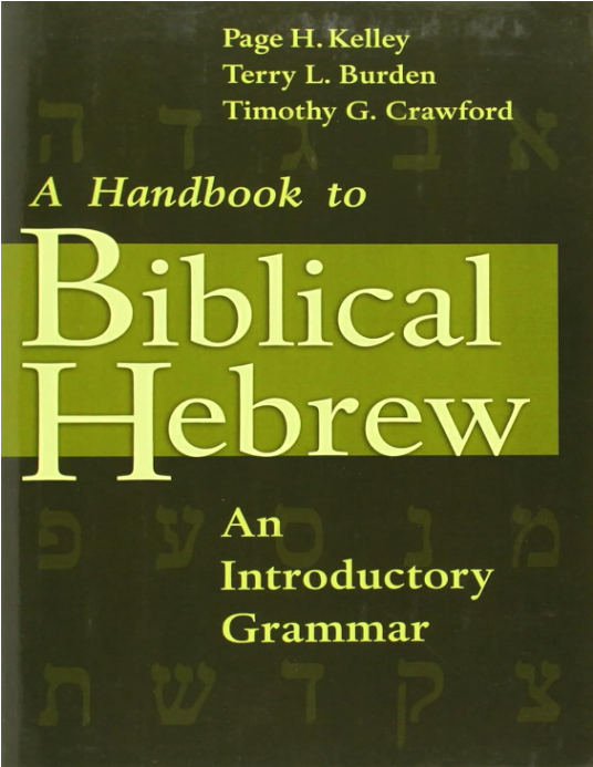 A Handbook to Biblical Hebrew: An Introductory Grammar by Page H. Kelley, Terry L. Burden, Timothy G. Crawford