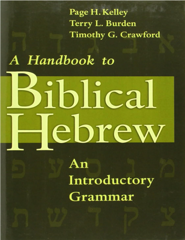 A Handbook to Biblical Hebrew: An Introductory Grammar by Page H. Kelley, Terry L. Burden, Timothy G. Crawford