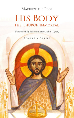 His Body: The Church Immortal - Father Matthew the Poor