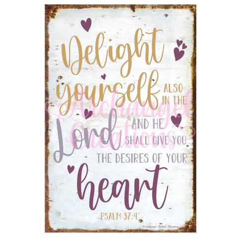 Delight Yourself (Psalm 37:4) A4 Metal Sign